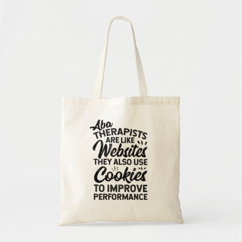 ABA Therapists Are Like Websites Tote Bag