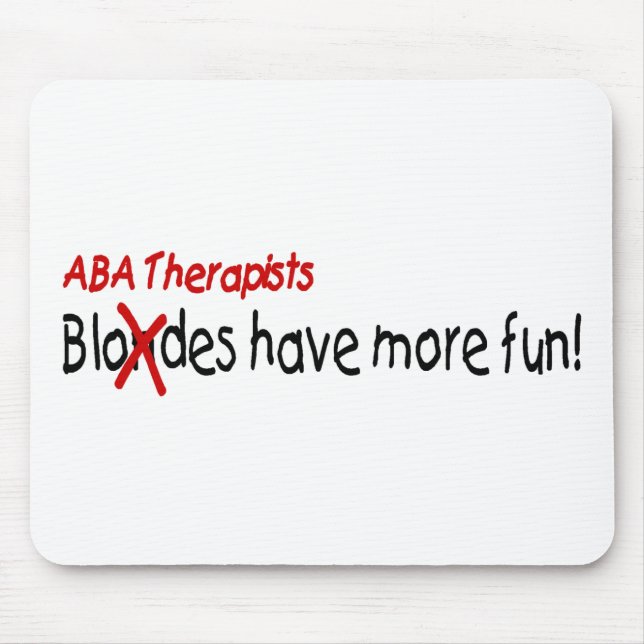 ABA Therapists Have More Fun Mouse Pad (Front)