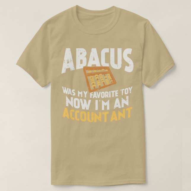 Abacus Was My Favorite Toy Now Im An Accountant  T-Shirt (Design Front)