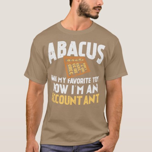 Abacus Was My Favorite Toy Now Im An Accountant  T_Shirt