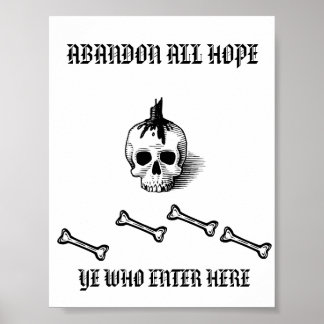 "ABANDON ALL HOPE YE ENTER WHO HERE" POSTER