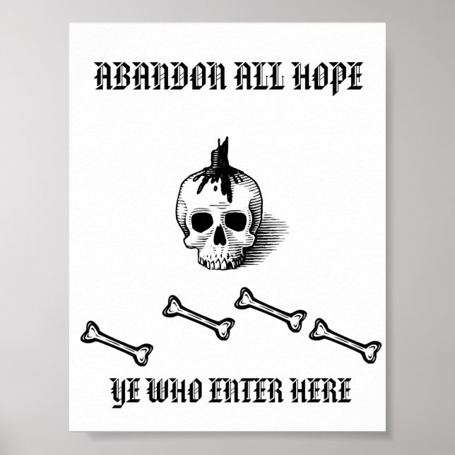 "ABANDON ALL HOPE YE ENTER WHO HERE" POSTER (Front)