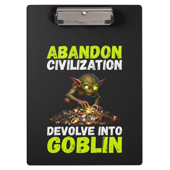 Abandon Civilization Devolve Into Goblin Funny Clipboard (Front)