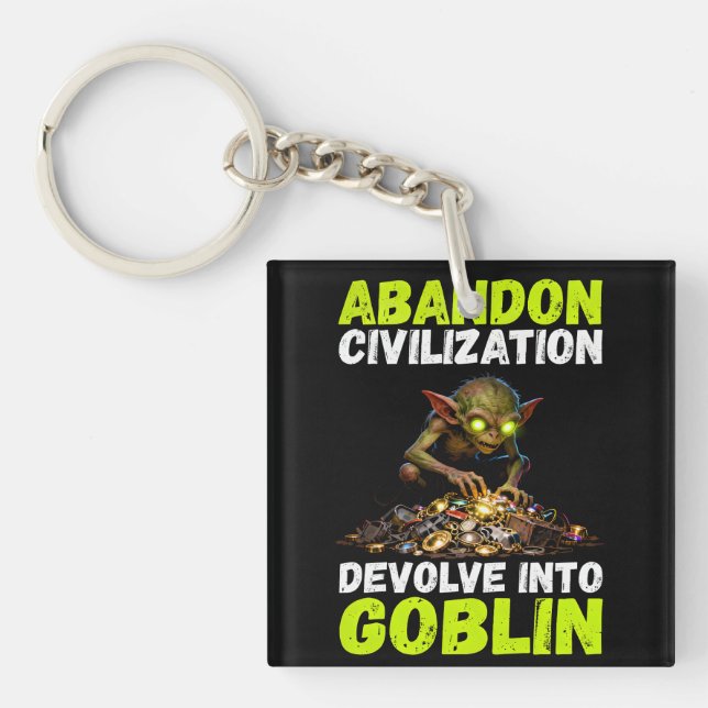 Abandon Civilization Devolve Into Goblin Funny Keychain (Front)