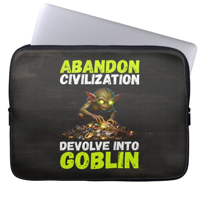Abandon Civilization Devolve Into Goblin Funny Laptop Sleeve (Front)