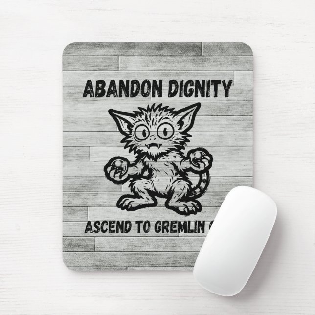 Abandon Dignity Ascend To Gremlin Cat Funny Meme Mouse Pad (With Mouse)