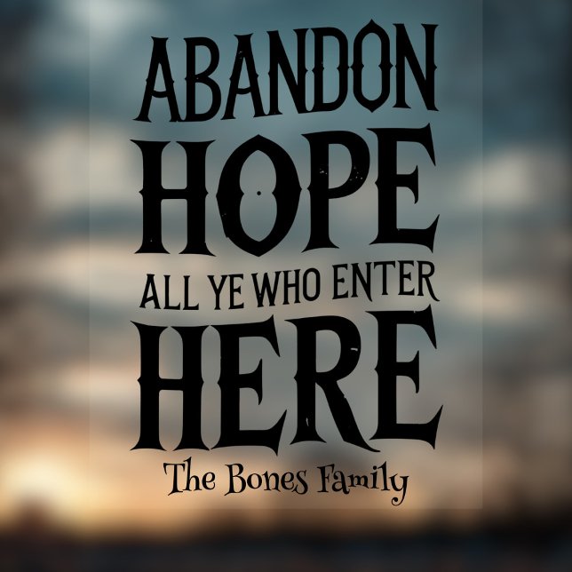 Abandon Hope Family Name Halloween Window Cling (Fun window cling for your Halloween door. Just add your name)