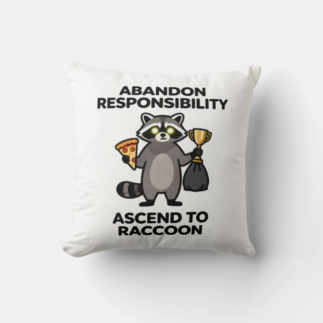 Abandon Responsibility Ascend To Raccoon Meme Throw Pillow (Front)