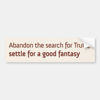 Abandon the search for Truth Bumper Sticker
