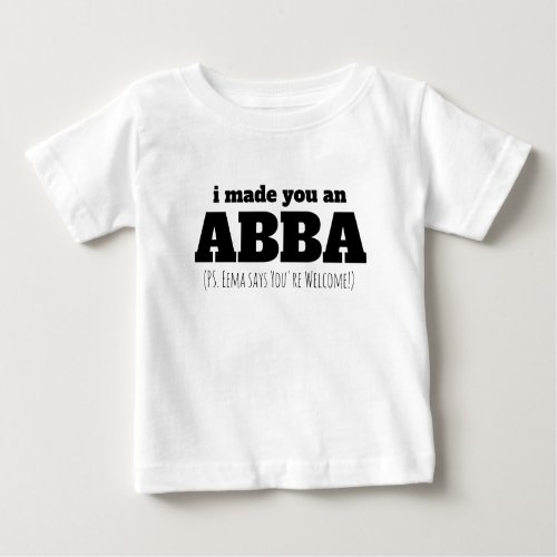 Abba Dad First Oldest Child Eema Fathers Day Gift Baby T_Shirt