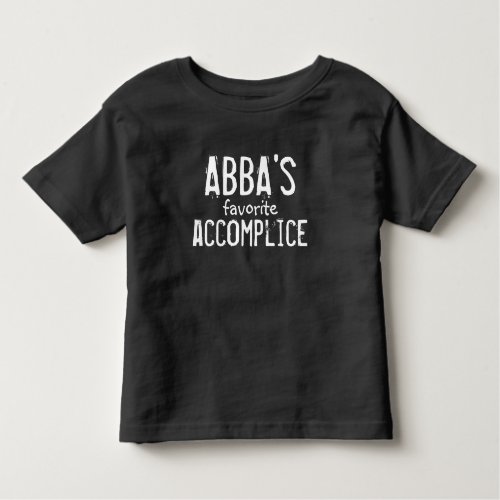 Abba Dad Funny Joke Accomplice Fathers Day Gift Toddler T_shirt