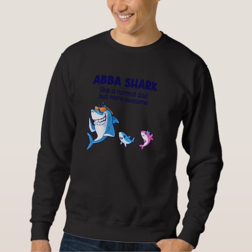 Abba Shark Like A Normal Shark But More Awesome Pu Sweatshirt