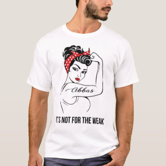 Abbas It's Not For The Weak Last Name T-Shirt