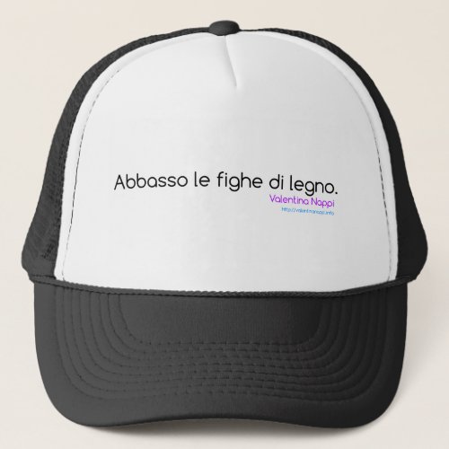 Abbasso le fighe di legno Valentina Nappi Trucker Hat