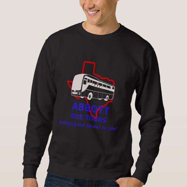 Abbott Bus Tours bringing the border to you satire Sweatshirt (Front)