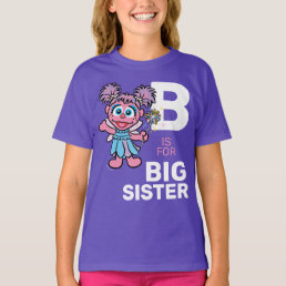 Abby Cadabby | B is for Big Sister T-Shirt
