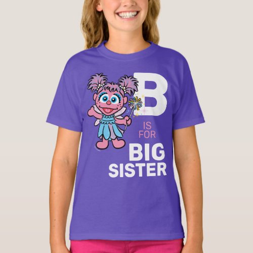 Abby Cadabby  B is for Big Sister T_Shirt