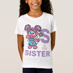 Abby Cadabby | S is for Sister T-Shirt