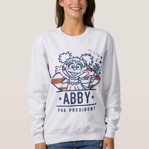 Abby For President Sweatshirt
