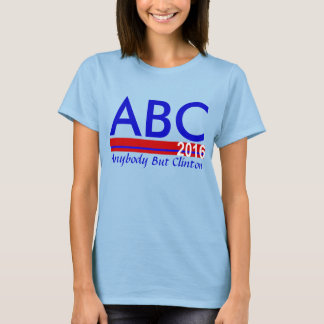 ABC 2016 - Anybody But Clinton T-Shirt