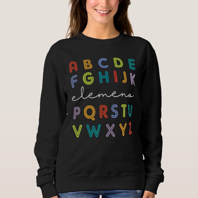 ABC Elemeno Alphabet Kindergarten Teachers Back to Sweatshirt (Front)