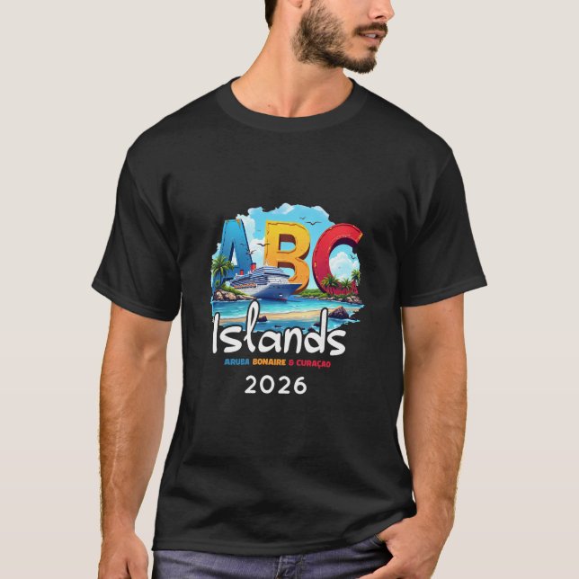 Abc Islands Aru Bonaire Curacao Cruise Vacation 20 T-Shirt (Front)