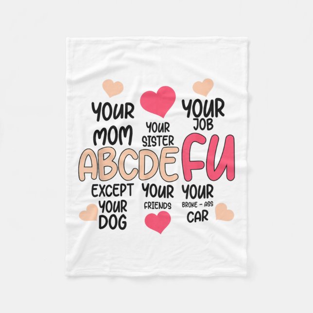 Abcdefu And Your Mom And Your Sister And Your Job  Fleece Blanket (Front)