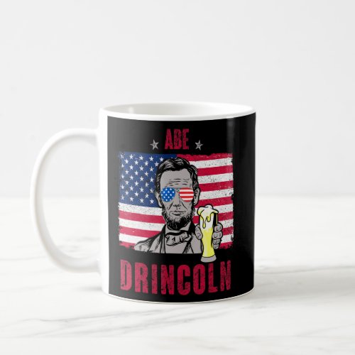 Abe Drincoln Abraham Lincoln Funny 4th Of July Gra Coffee Mug