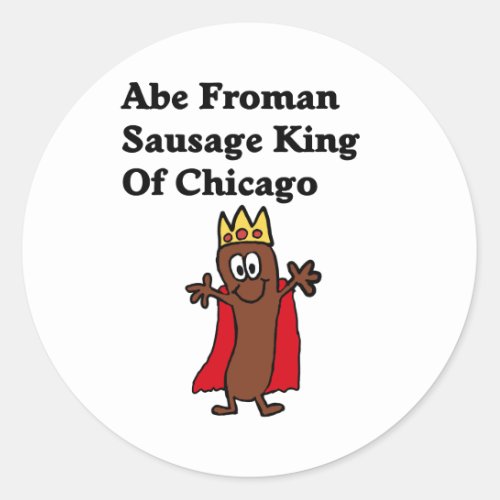 Abe Froman Sausage King of Chicago Classic Round Sticker
