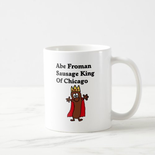Abe Froman Sausage King of Chicago Coffee Mug