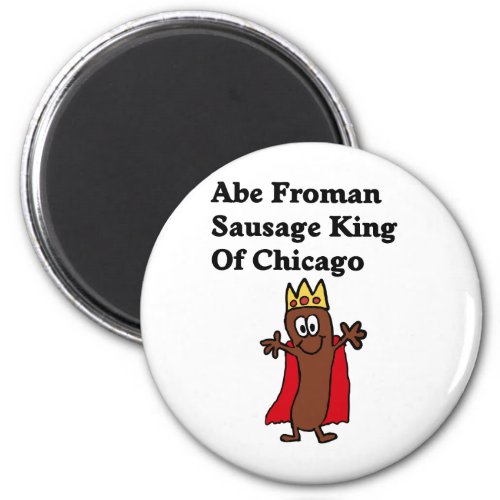 Abe Froman Sausage King of Chicago Magnet