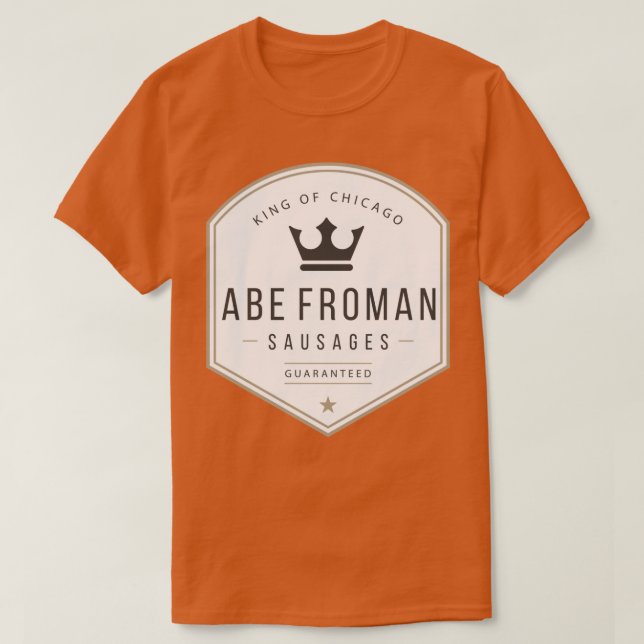 Abe Froman Sausage King of Chicago T-Shirt (Design Front)