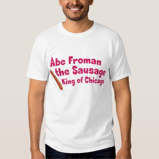 Abe Froman The Sausage King of Chicago T-Shirt | Zazzle