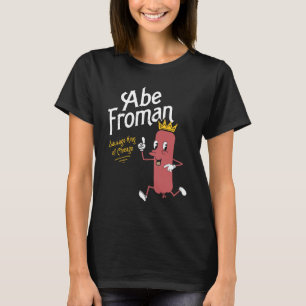 Abe Froman – The Sausage King of Chicago T-Shirt