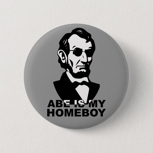 Abe is my Homeboy Button (Front)