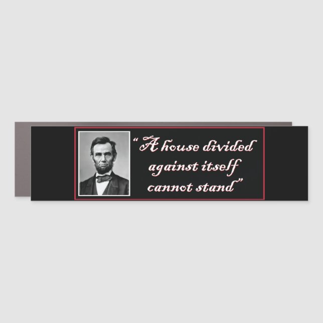 Abe Lincoln A House Divided Against itself Cannot Car Magnet (Front)