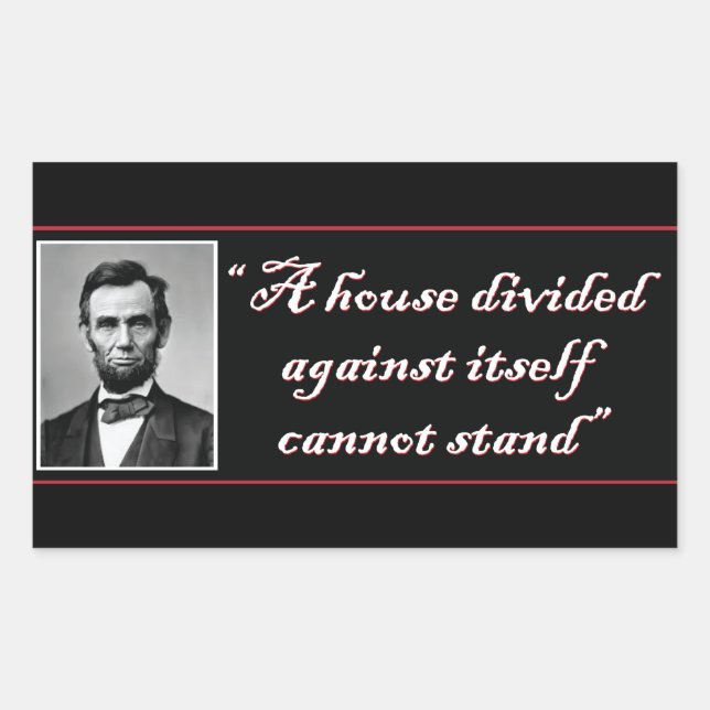 Abe Lincoln A House Divided Against Itself Rectangular Sticker (Front)