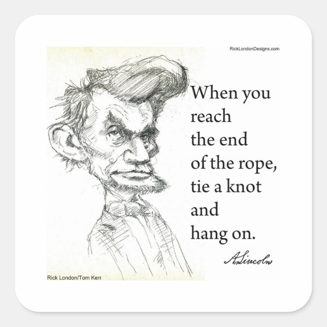 Abe Lincoln & "End Of Rope" Quote  Square Sticker (Front)