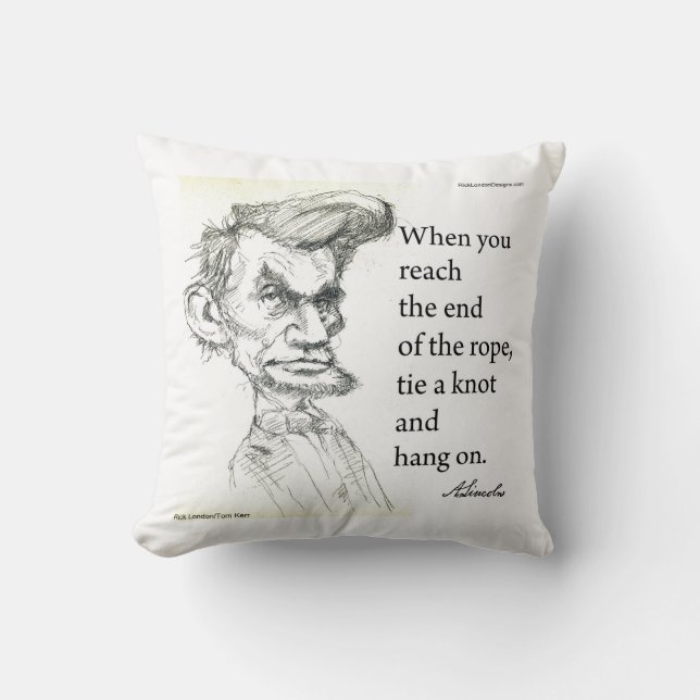 Abe Lincoln & "Hang On Tight" Famous Quote  Throw Pillow (Front)