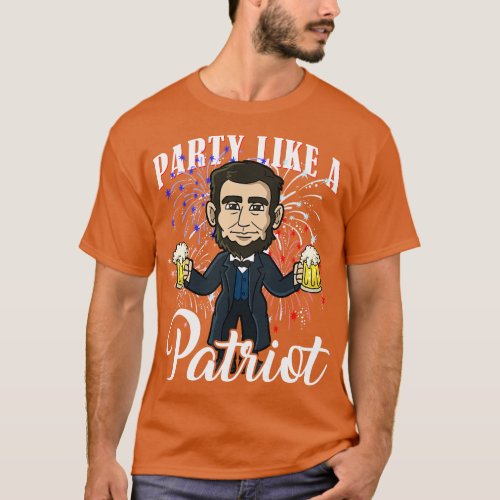 Abe Lincoln Party Like A Patriot 4th Of July USA A T_Shirt