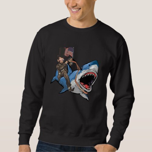 Abe Lincoln Riding Shark  Shark  Shark 4th Of July Sweatshirt