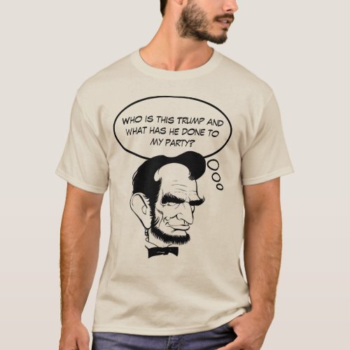 Abe Lincoln wonders what happened to his GOP T_Shirt