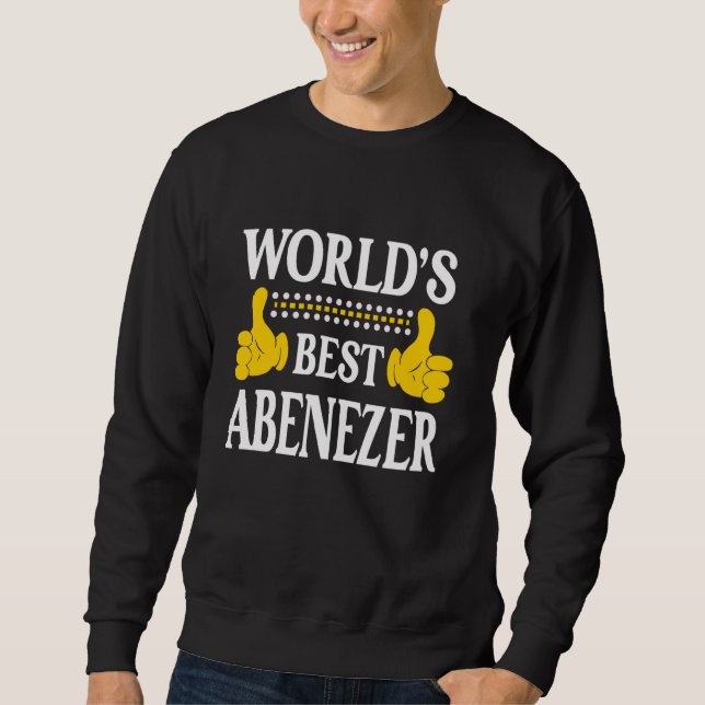 Abenezer Personal Name First Name World's Best Abe Sweatshirt (Front)