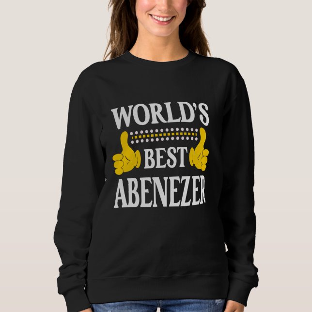 Abenezer Personal Name First Name World's Best Abe Sweatshirt (Front)