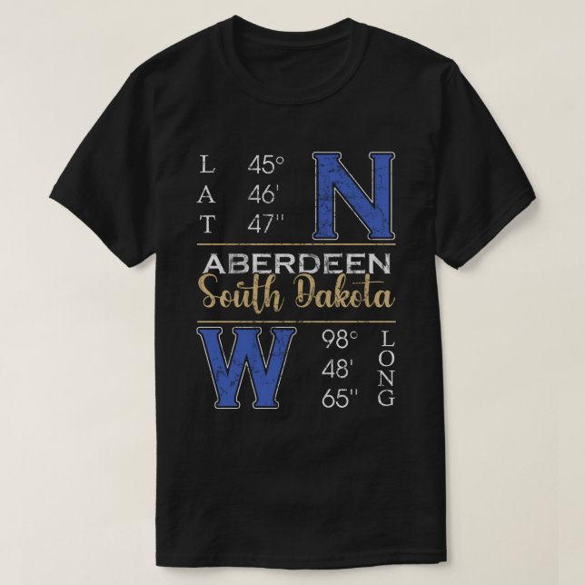 Aberdeen South Dakota  Latitude and Longitude  T-Shirt (Design Front)