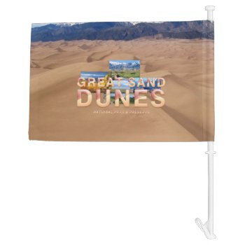 Abh Great Sand Dunes Car Flag by teepossible at Zazzle