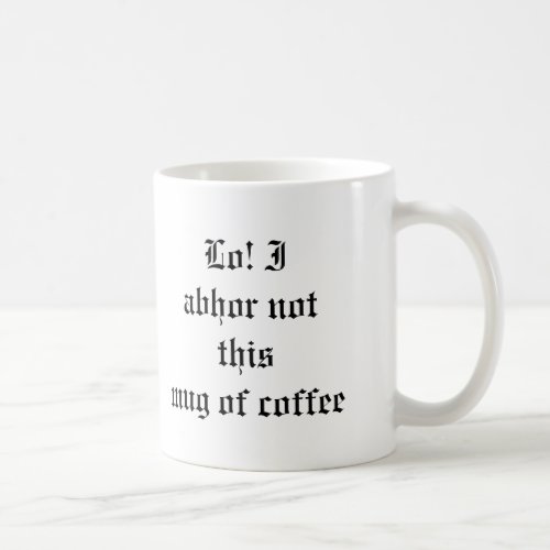 Abhor not coffee mug
