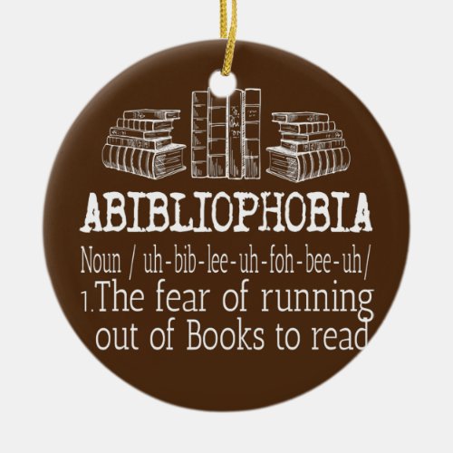 Abibliophobia Book Lover Design For Readers  Ceramic Ornament
