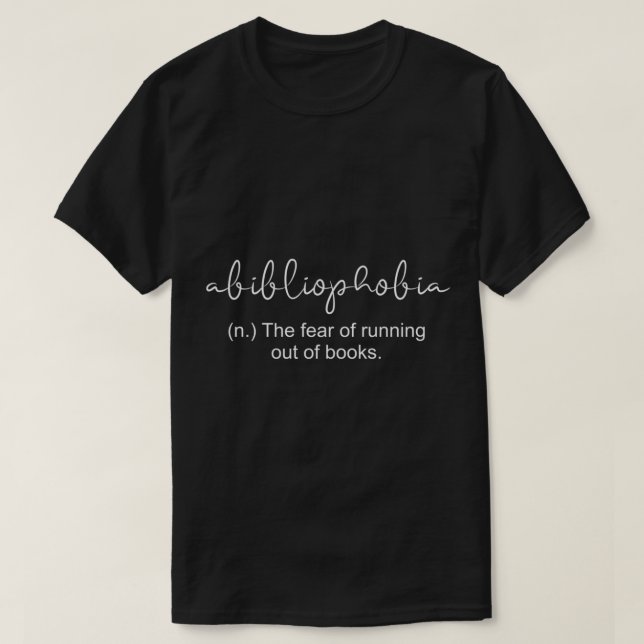 Abibliophobia Definition Book Reading Bookworm Swe T-Shirt (Design Front)