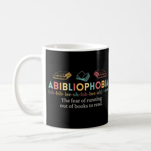 Abibliophobia Funny Definition Coffee Mug